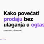 Kako povećati prodaju bez ulaganja u oglase